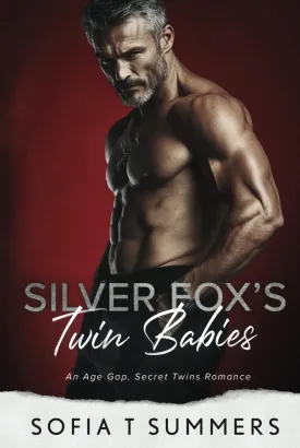 Silver Fox's Twin Babies: An Age Gap, Secret Twins Romance (Billionaire Baby Daddies) Hardcover  February 22, 2025
